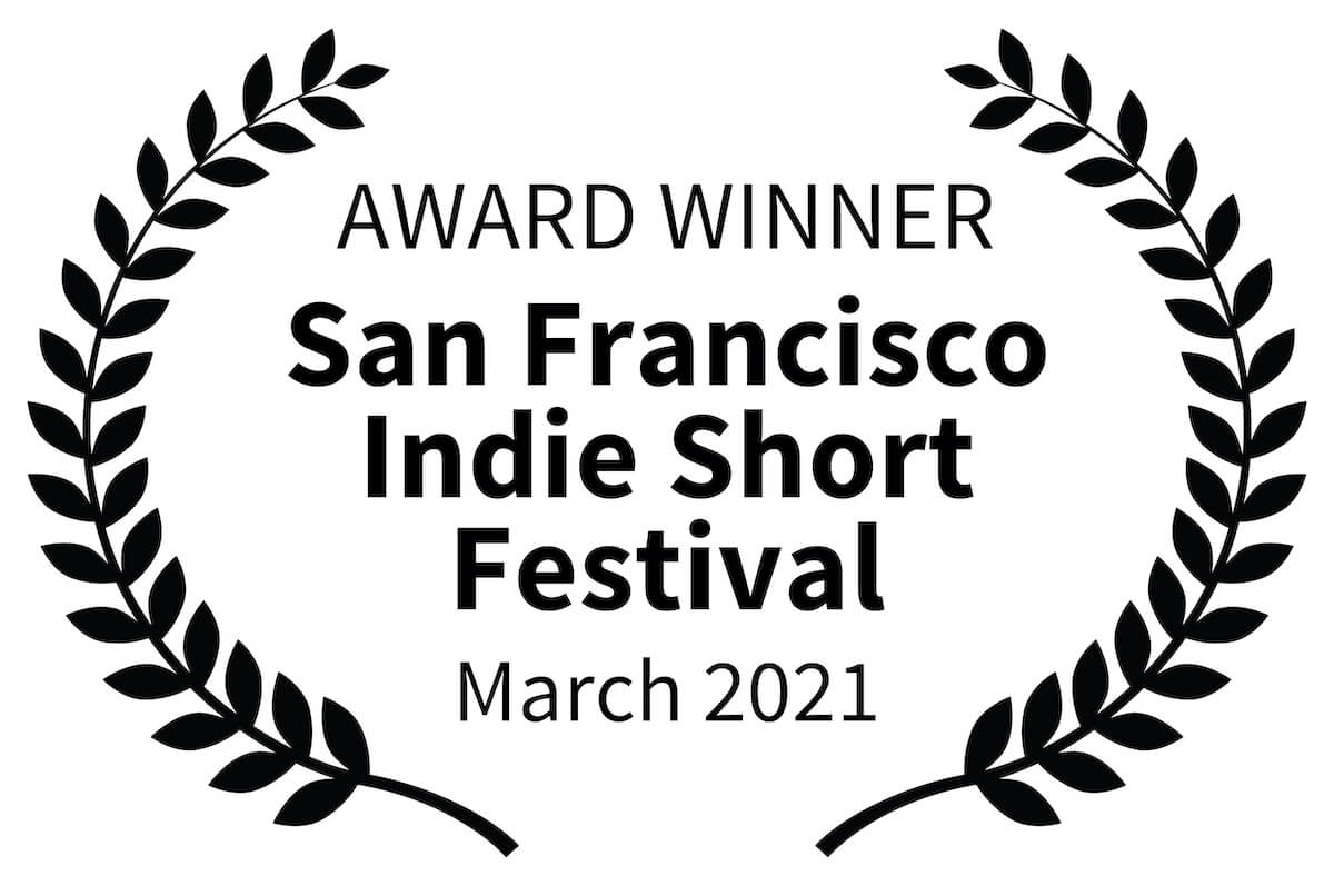 AWARD WINNER San Francisco Indie Short Festival March 2021