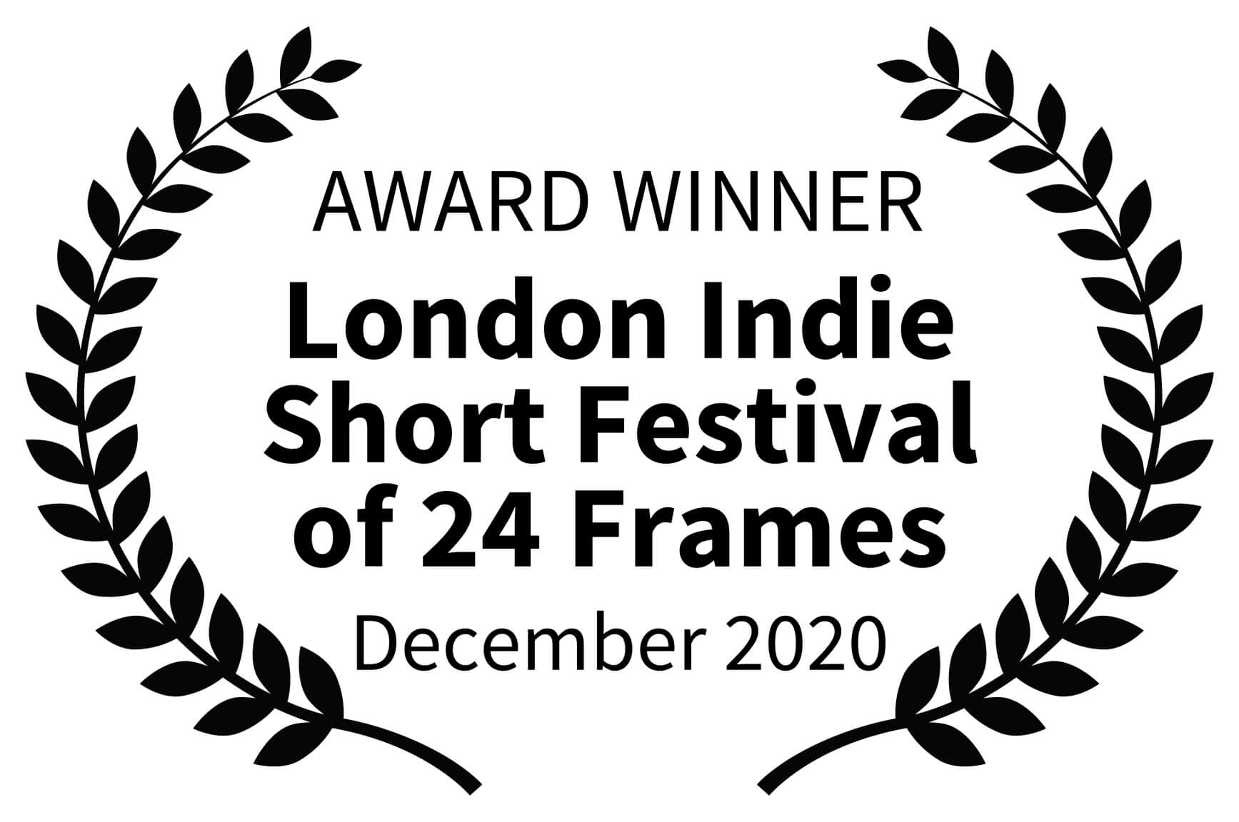 AWARD WINNER London Indie Short Festival of 24 Frames December 2020