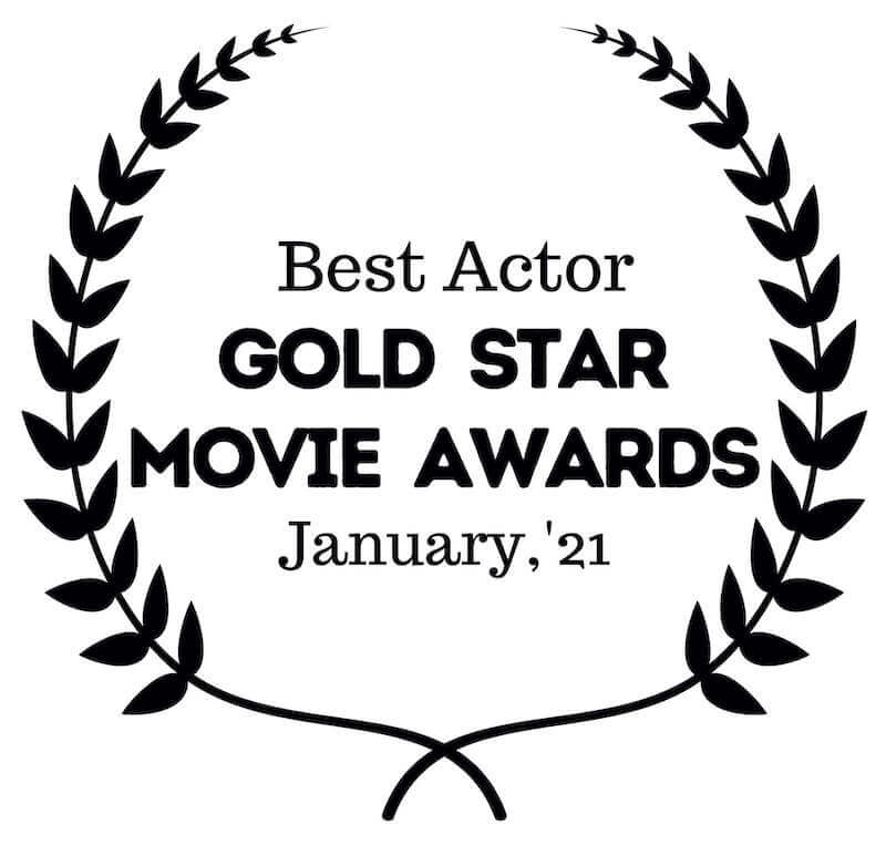 BEST ACTOR - Gold Star Movie Awards Jan 2021