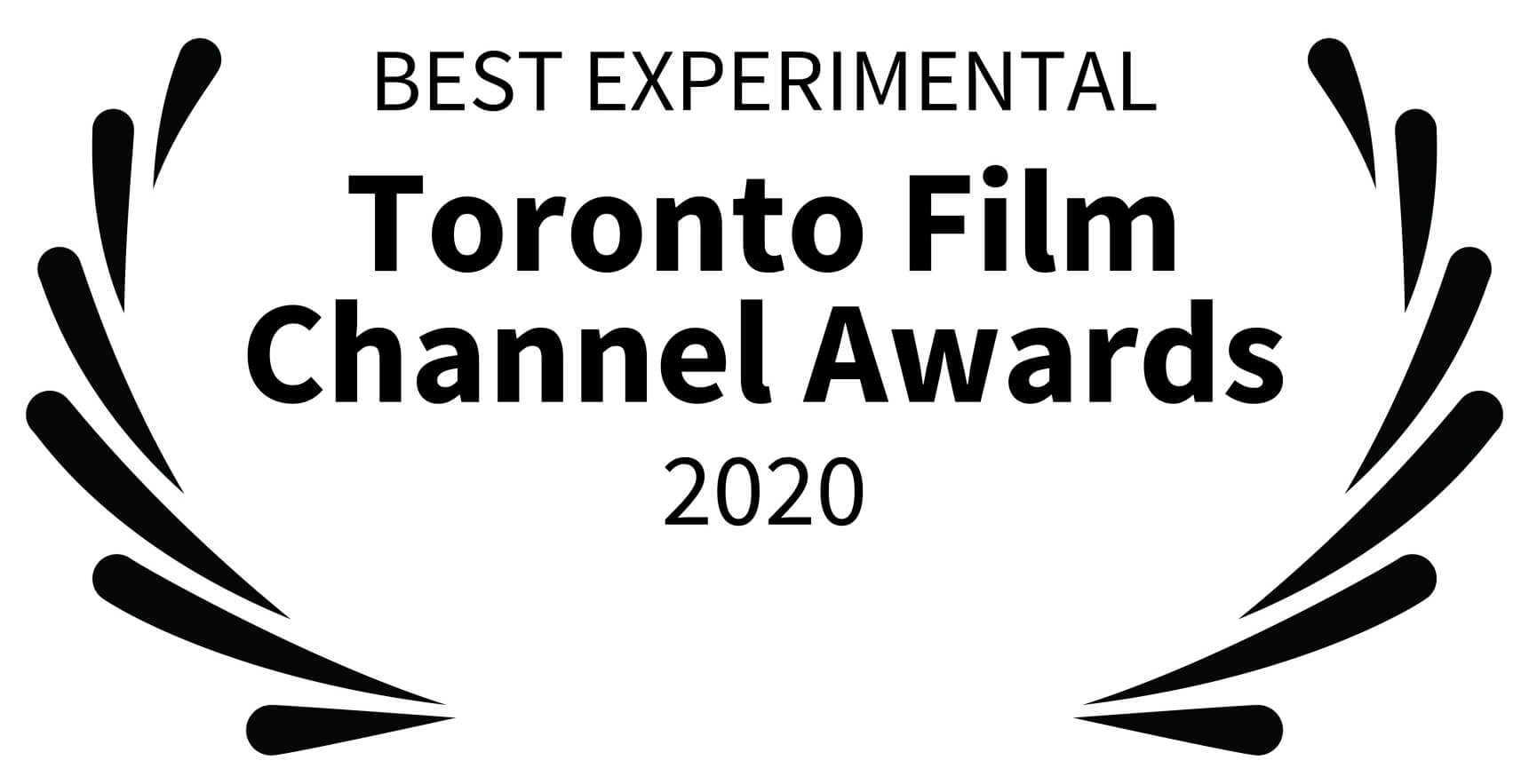 BEST EXPERIMENTAL Toronto Film Channel Awards 2020