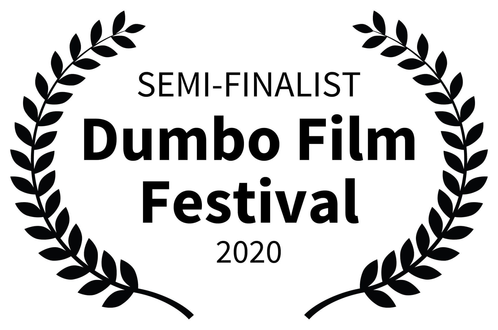 SEMI-FINALIST - Dumbo Film Festival 2020