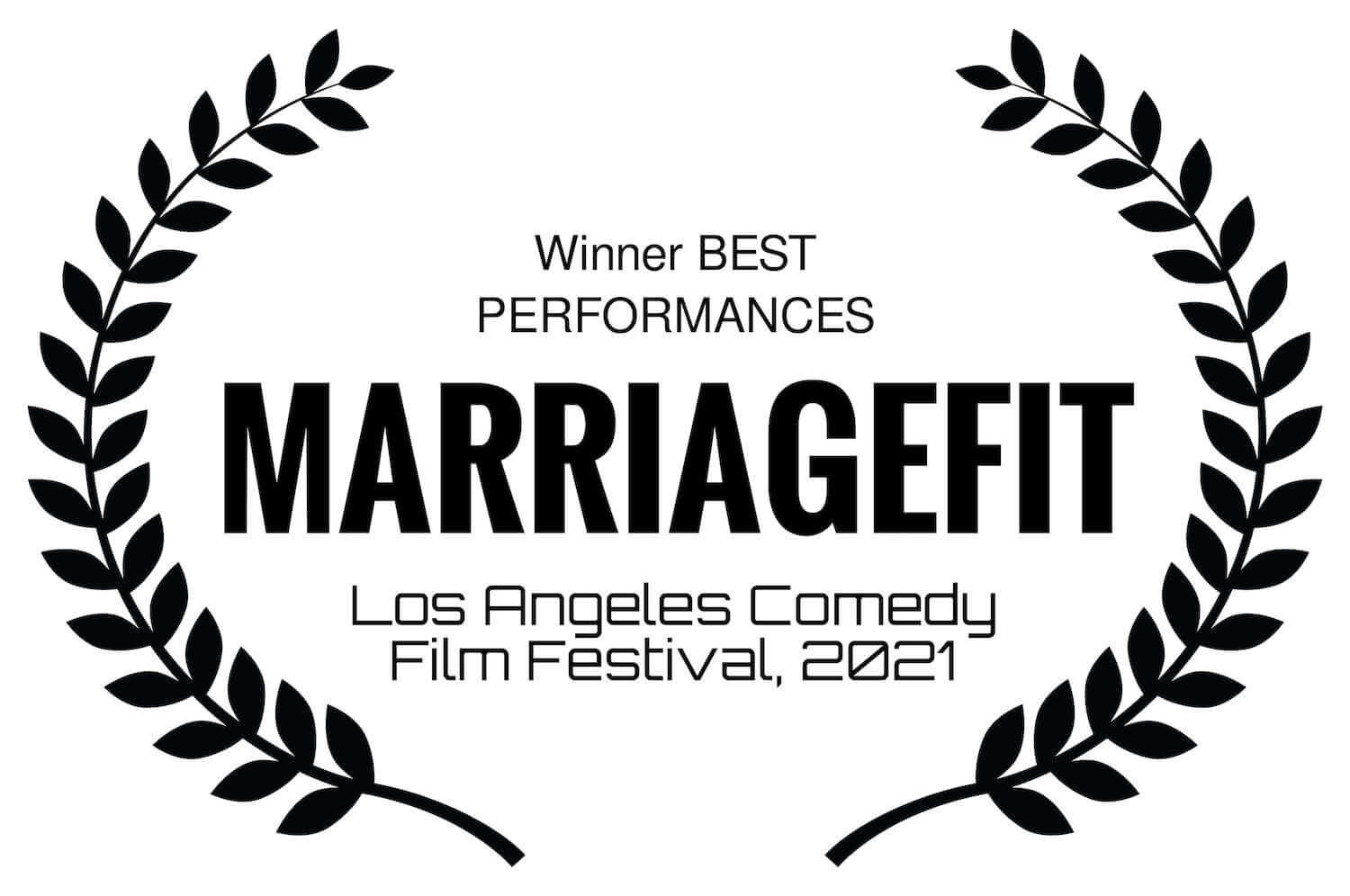 Winner Best Performances MarriageFit LA Comedy Film Festival 2021