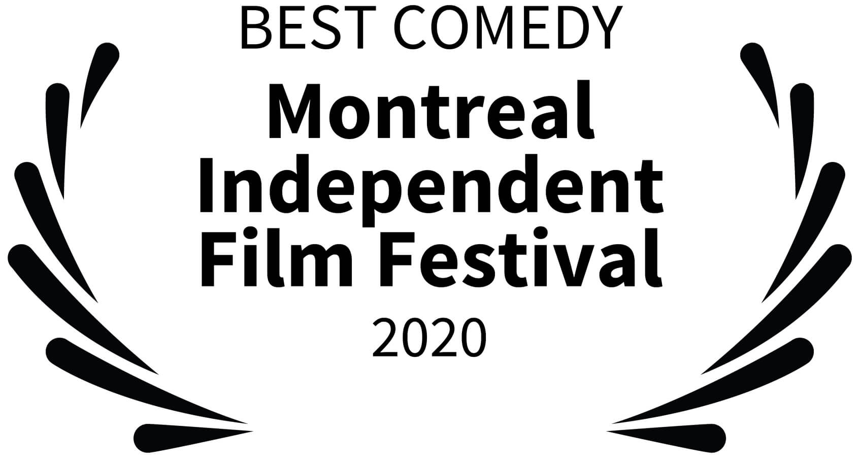 BEST COMEDY - Montreal Independent Film Festival 2020