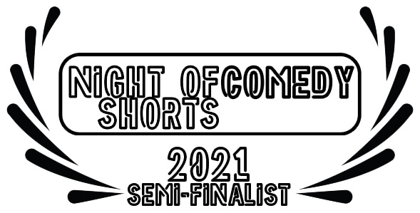 SemiFinalist Night of Comedy Shorts 2021